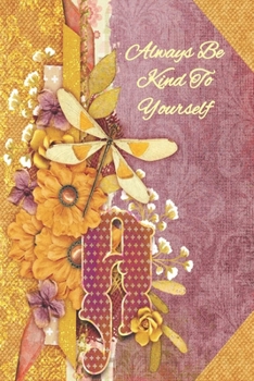 Always Be Kind To Yourself: Personalized Prompt Journal Notebook for Women and Teens. For your name that begins with the letter A (Dragonfly Initials)