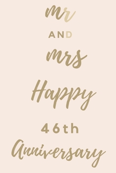 Mr And Mrs Happy 46th Anniversary: Funny 46thYou Are Beautiful happy anniversary Birthday Gift Journal / Notebook / Diary Quote (6 x 9 - 110 Blank Lined Pages)