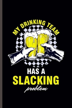 Paperback My drinking team has a Slacking Problem: Cool Slacklining Sports Design For Slacklining Lover Player Athlete Sayings Blank Journal Gift (6"x9") Dot Gr Book