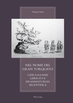Paperback Nel Nome del Gran Torquato: Gerusalemme Liberata E Drammaturgia Secentesca [Italian] Book