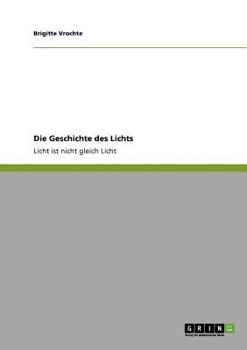 Paperback Die Geschichte des Lichts: Licht ist nicht gleich Licht [German] Book