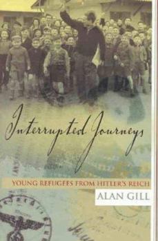 Hardcover Interrupted Journeys: Young Refugees from Hitler's Reich Book