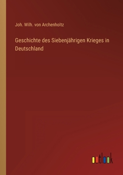 Paperback Geschichte des Siebenjährigen Krieges in Deutschland [German] Book