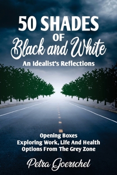 Paperback 50 Shades of Black and White: An Idealist's Reflections Book