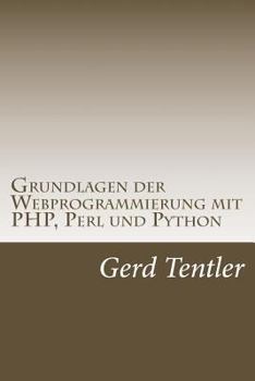 Paperback Grundlagen der Webprogrammierung mit PHP, Perl und Python [German] Book