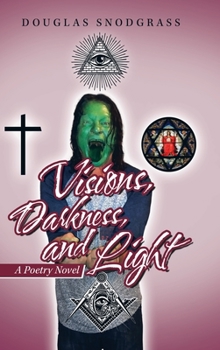 Hardcover Visions, Darkness, and Light: A Poetry Novel Book