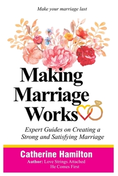Paperback Making Marriage Works: Expert Guides on Creating a Strong and Satisfying Marriage Book