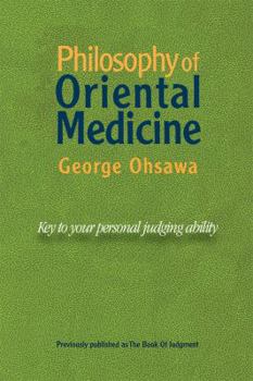Paperback Philosophy of Oriental Medicine: Key to Your Personal Judging Ability Book