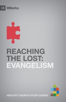 Alcanzando a los Perdidos (Reaching the Lost): La Evangelización (Evangelism) (Guias de Estudio de Una Iglesia Sana)