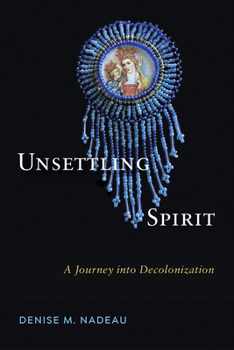 Hardcover Unsettling Spirit: A Journey Into Decolonization Book