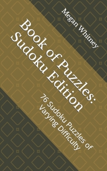 Paperback Book of Puzzles: Sudoku Edition: 76 Sudoku Puzzles of Varying Difficulty Book