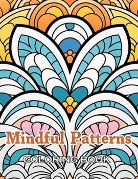 Paperback Mindful Patterns Coloring Book: 100+ Fun, Easy, and Relaxing Coloring Pages Book
