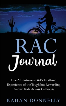 Paperback RAC Journal: One Adventurous Girl's Firsthand Experience of the Tough but Rewarding Annual Ride Across California Book