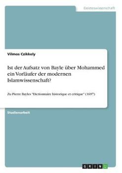 Paperback Ist der Aufsatz von Bayle über Mohammed ein Vorläufer der modernen Islamwissenschaft?: Zu Pierre Bayles "Dictionnaire historique et critique" (1697) [German] Book