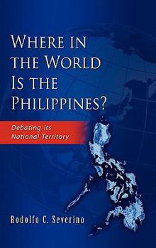 Hardcover Where in the World Is the Philippines? Debating Its National Territory Book