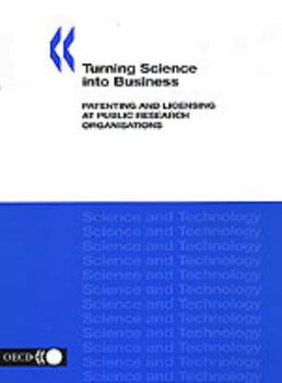 Turning Science Into Business: Patenting And Licensing At Public Research Organisations