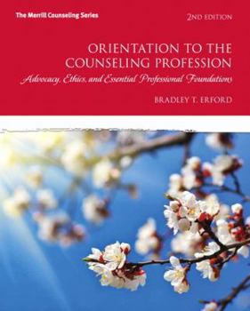 Paperback Orientation to the Counseling Profession: Advocacy, Ethics, and Essential Professional Foundations Book