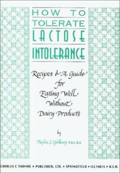 How to Tolerate Lactose Intolerance: Recipes & A Guide for Eating Well Without Dairy Products