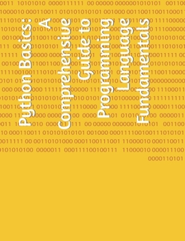 Paperback Python Basics: A Comprehensive Guide to Programming Language Fundamentals Book