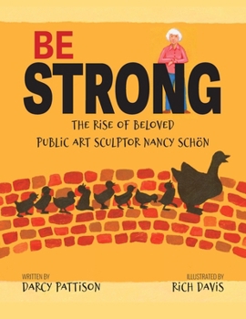 Paperback Be Strong: The Rise of Beloved Public Art Sculptor, Nancy Schon Book