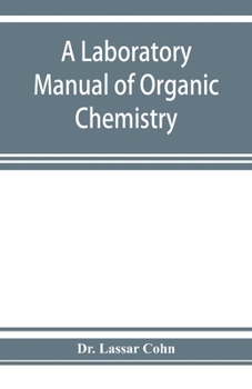 Paperback A laboratory manual of organic chemistry, a compendium of laboratory methods for the use of chemists, physicians, and pharmacists Book