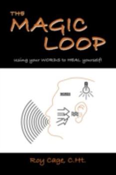 Paperback The Magic Loop, How to Use Your Words to Heal Yourself! Book