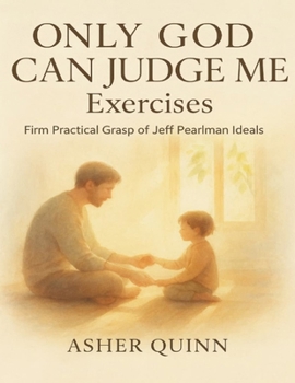 Only God Can Judge Me Exercises: Firm Practical Grasp of Jeff Pearlman Ideals