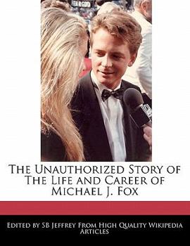 Paperback The Unauthorized Story of the Life and Career of Michael J. Fox Book