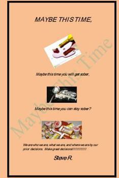 Paperback Maybe This Time: Maybe this time you will get sober Book