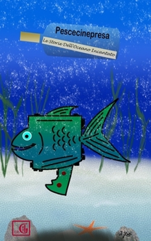 Paperback Pescecinepresa: Le Storie Dell'Oceano Incantato [Italian] Book