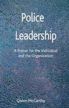 Hardcover Police Leadership: A Primer for the Individual and the Organization Book