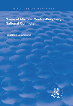 Paperback Game of Mirrors: Centre-Periphery National Conflicts Book