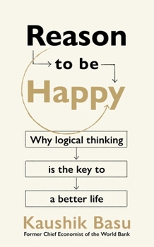 Hardcover Reason to Be Happy: Why Logical Thinking is the key to a better life Book