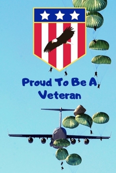 Proud To Be A Veteran: The Perfect Veterans Day Appreciation Gift In Honor Of Our Veterans, Armed Forces Veteran Notebook, Military Retirement Gifts (Armed Forces Journals)