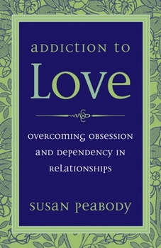 Paperback Addiction to Love: Overcoming Obsession and Dependency in Relationships Book