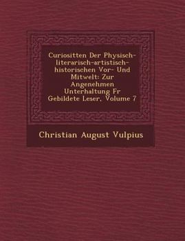 Paperback Curiosit&#65533;ten Der Physisch-literarisch-artistisch-historischen Vor- Und Mitwelt: Zur Angenehmen Unterhaltung F&#65533;r Gebildete Leser, Volume Book