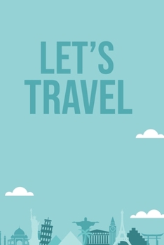 Let's Travel: (Travel Journal) (Travel Notebook) (Travel Diary) Lined Journal, 120 Pages, 6" x 9", Amazing design and high quality cover.