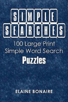 Paperback Simple Searches: 100 Large Print Simple Word Search Puzzles Book