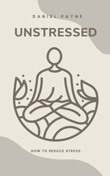 Paperback Unstressed: How to Reduce Stress Book