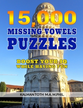 Paperback 15,000 Missing Vowels Puzzles: Boost Your IQ While Having Fun Book