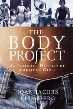 Hardcover The Body Project:: An Intimate History of American Girls Book