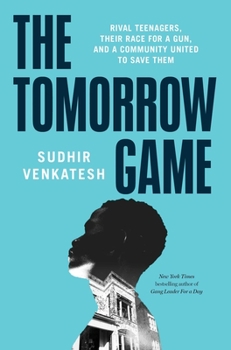 Hardcover The Tomorrow Game: Rival Teenagers, Their Race for a Gun, and a Community United to Save Them Book