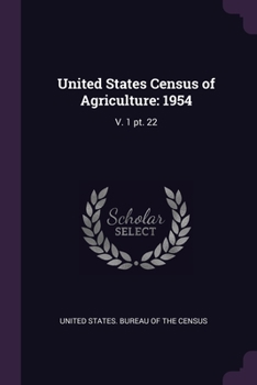 Paperback United States Census of Agriculture: 1954: V. 1 pt. 22 Book