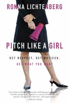 Paperback Pitch Like a Girl: Get Respect, Get Noticed, Get What You Want Book