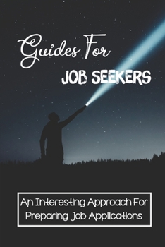 Paperback Guides For Job Seekers: An Interesting Approach For Preparing Job Applications: A Job Search Process. Book