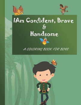 Paperback I Am Confident, Brave & Handsome: A Coloring Book for boys 2-7 Book