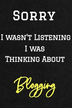 Sorry I wasn’t listening I was thinking about Blogging . Funny /Lined Notebook/Journal Great Office School Writing Note Taking: Lined Notebook/ Journal 120 pages , Soft Cover , Matte finish