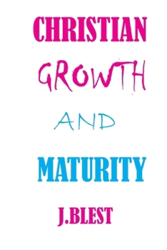 Paperback Christian Growth And Maturity: A Publication of J.Blest Book