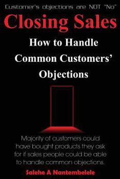 Paperback Closing Sales: How to Handle Common Customers' Objections Book