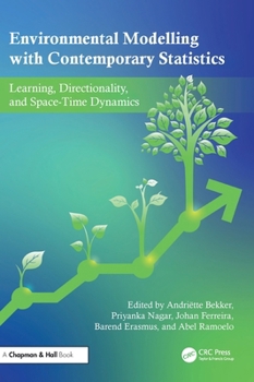 Hardcover Environmental Modelling with Contemporary Statistics: Learning, Directionality, and Space-Time Dynamics Book